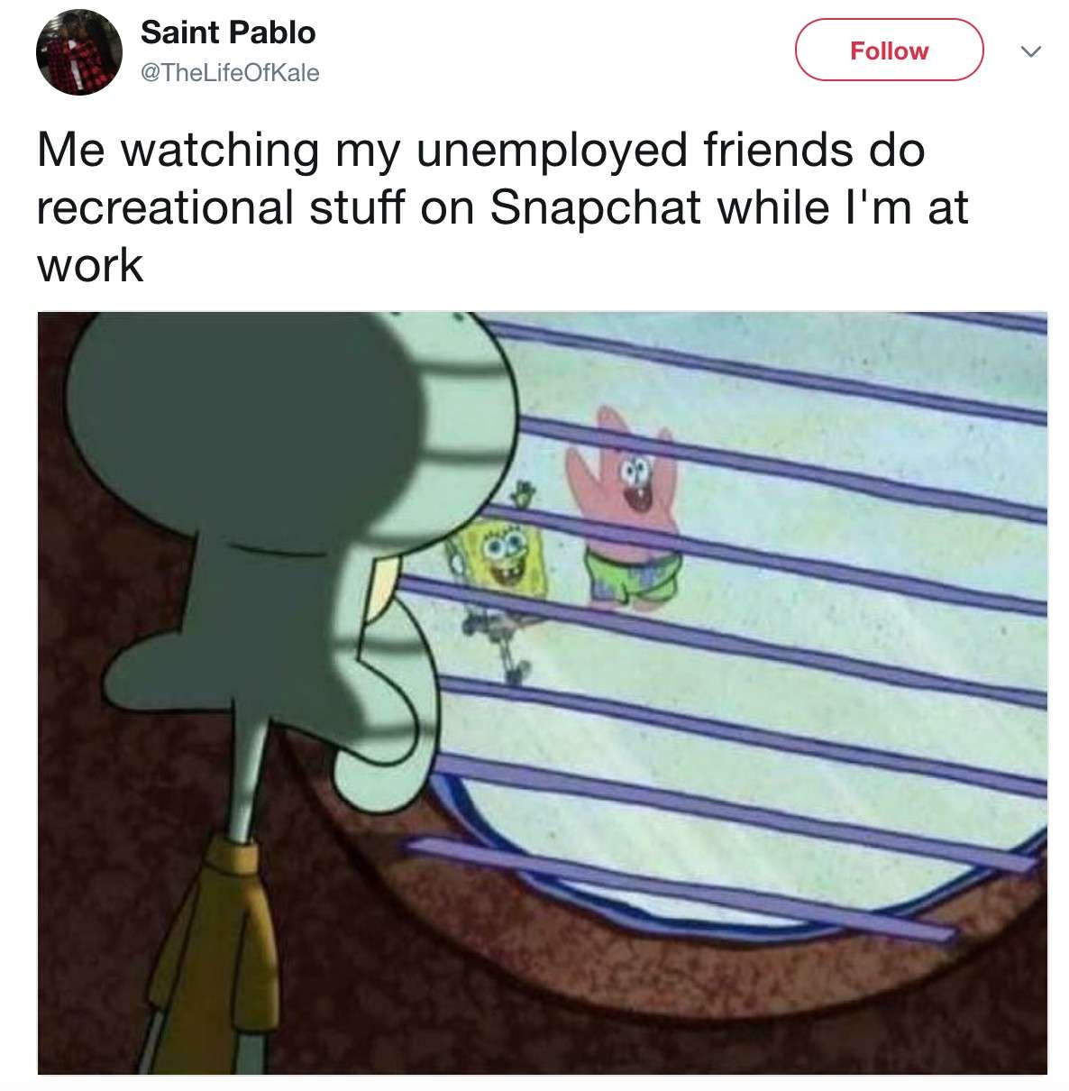 Squidward looking out window meme watching unemployed friends have fun at work