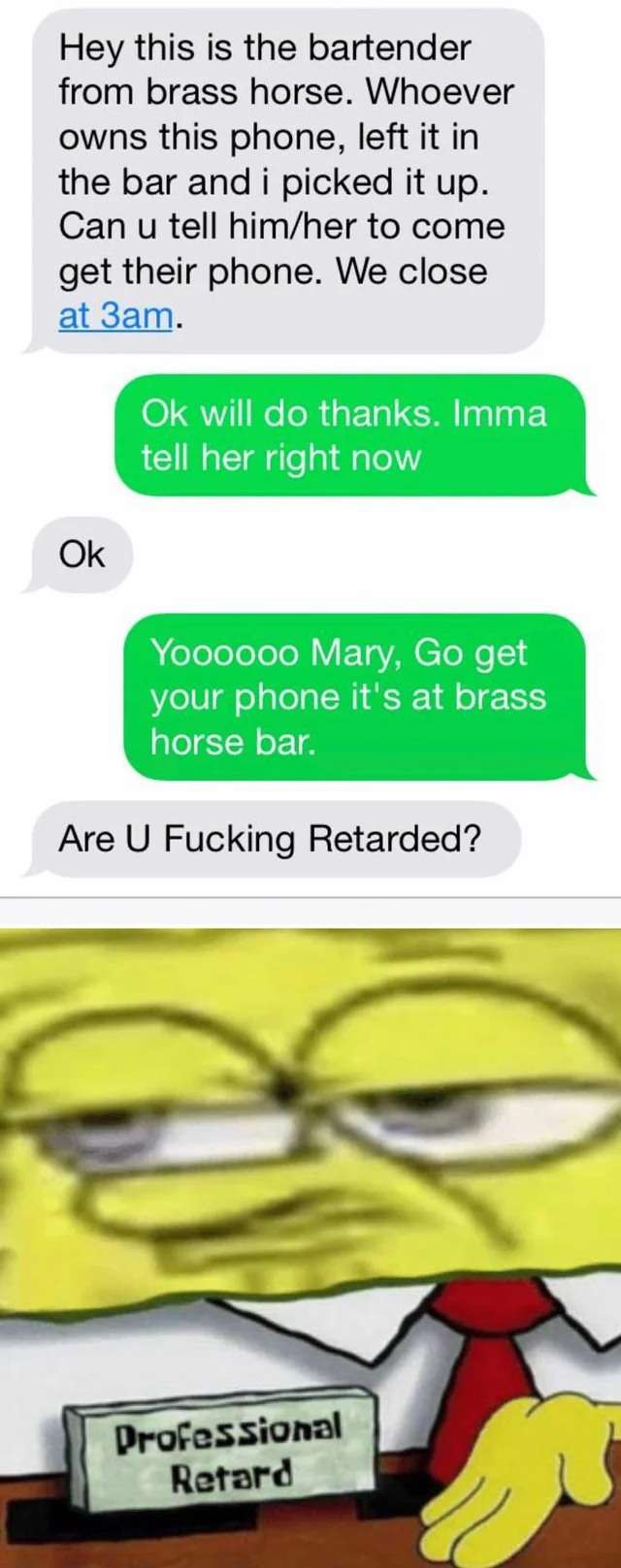 SpongeBob Professional Retard Meme: Hey this is the bartender from brass horse SpongeBob Professional Retard Meme: Hey this is the bartender from brass horse