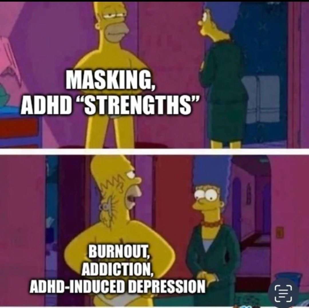 Homer Simpson's Back Fat Meme: Masking ADHD strengths and burnout addiction depression Homer Simpson's Back Fat Meme: Masking ADHD strengths and burnout addiction depression