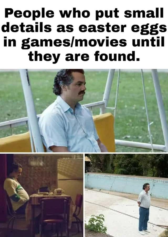 Pablo escobar waiting meme waiting for hidden easter eggs