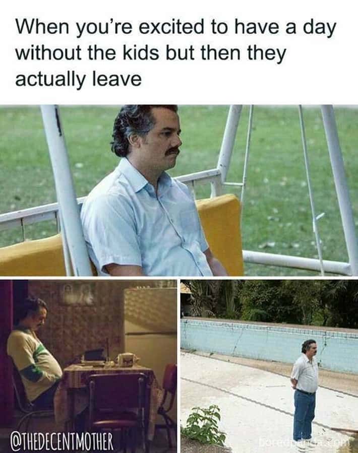 Pablo Escobar waiting meme feeling empty after kids leave