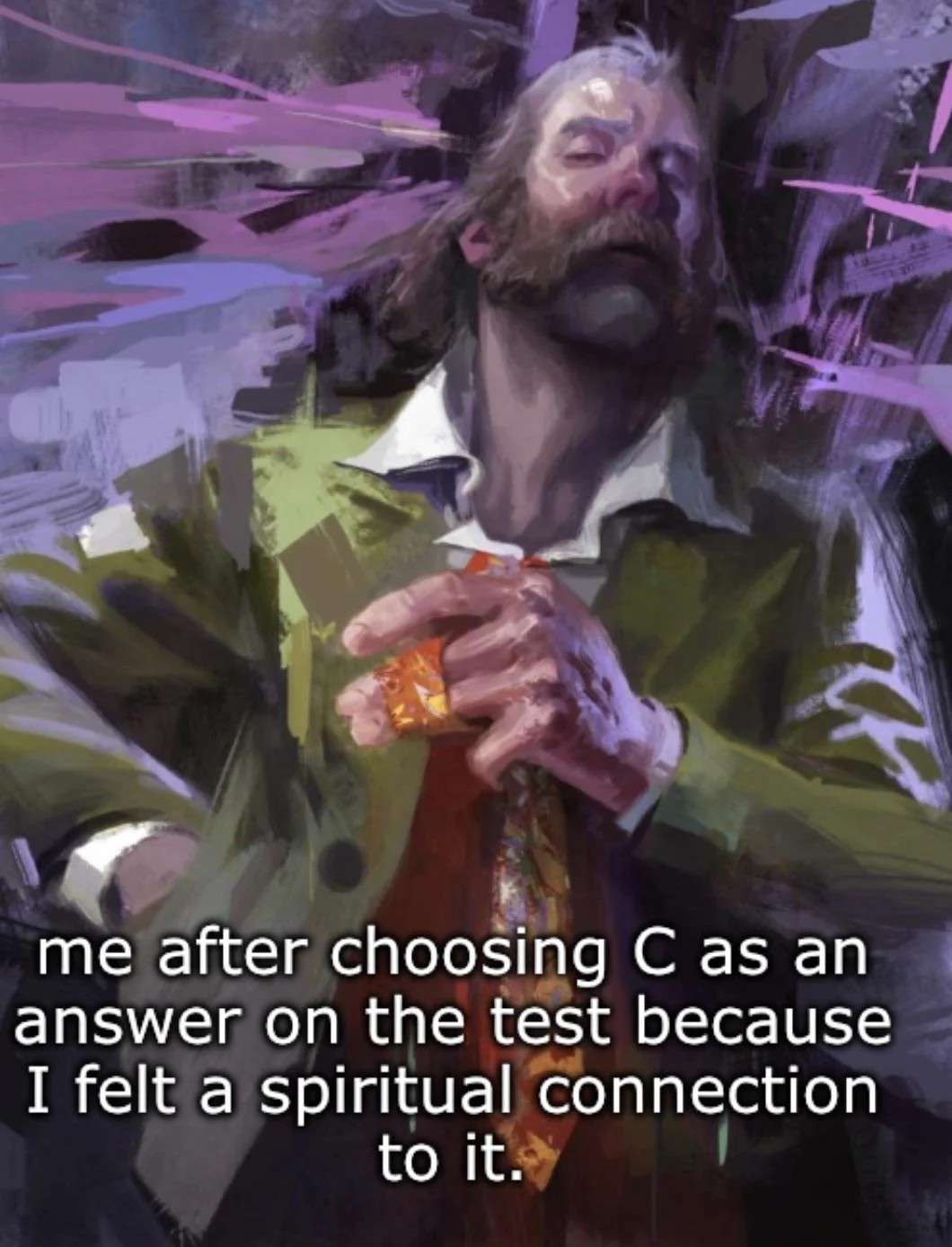 me after choosing C as an answer on the test because I felt a spiritual connection to it.