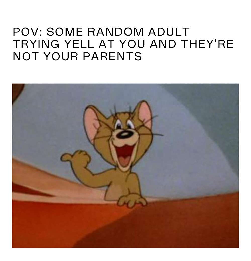 Jerry pointing meme unbothered when non-parent yells at you Jerry pointing meme unbothered when non-parent yells at you