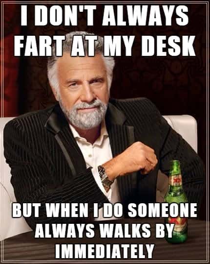 Dos Equis meme fart at my desk bad timing shame