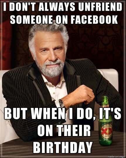 Dos Equis meme unfriend on Facebook on their birthday