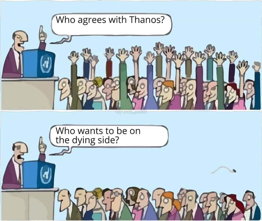 Who wants to be on the dying side meme backs Thanos