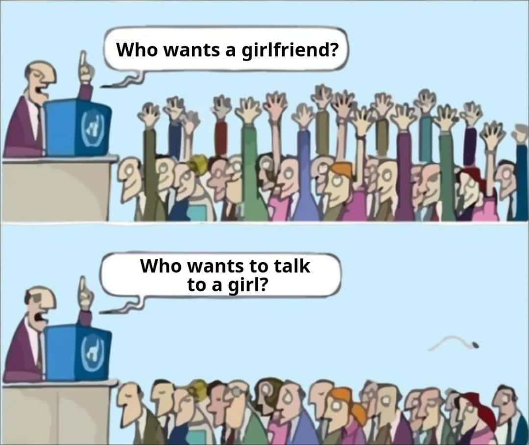 Who wants to talk to a girl meme nobody raises hand