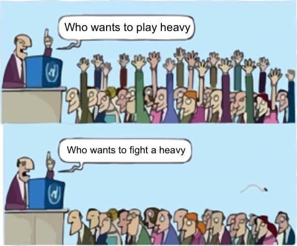 Who wants to play heavy meme nobody wants to fight one