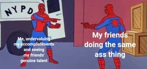 Spider-man pointing meme undervaluing own accomplishments same as friends