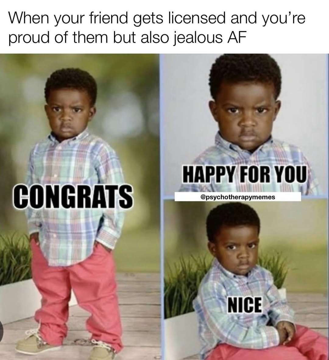 Congrats happy for you meme acting proud while secretly jealous when your friend gets licensed