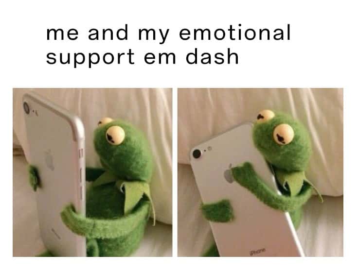 Kermit hugging phone meme as emotional support em dash