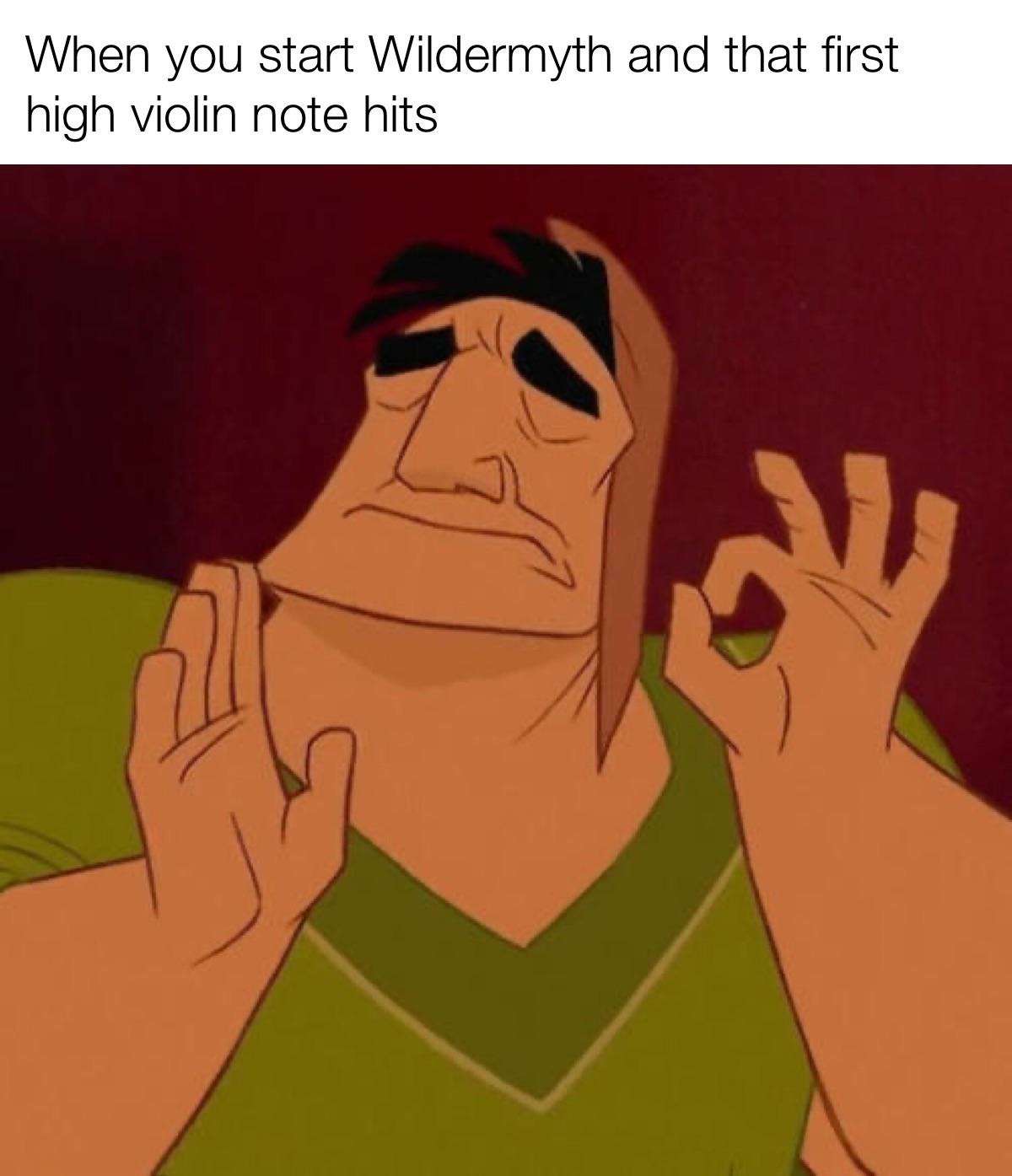 Pacha perfect meme satisfied hearing Wildermyth high violin note