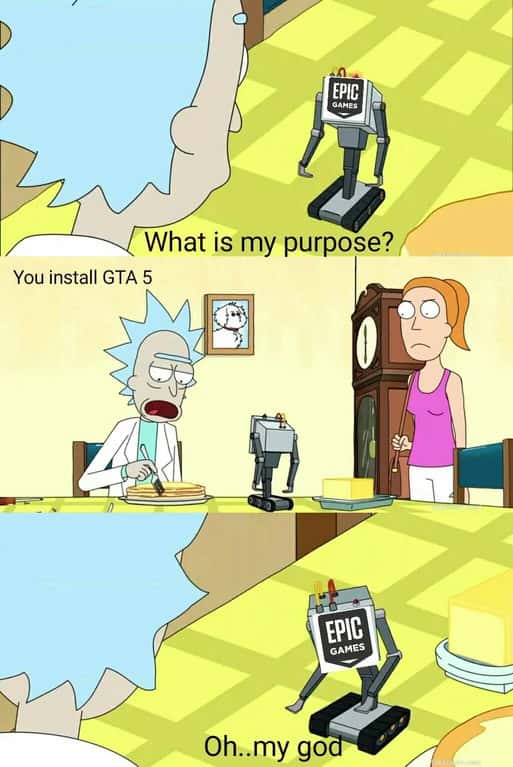 What is my purpose meme you install GTA 5 oh my god
