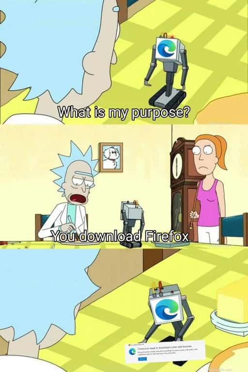What Is My Purpose Meme Download Firefox And Get Rejected