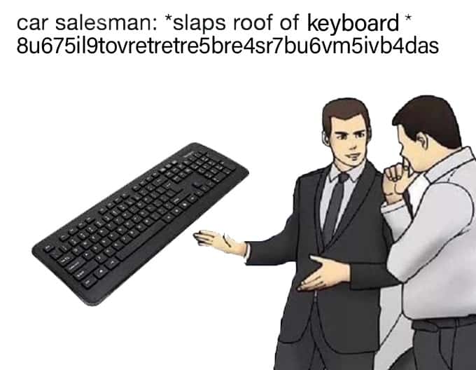 Slaps roof of car meme keyboard salesman spam pitch
