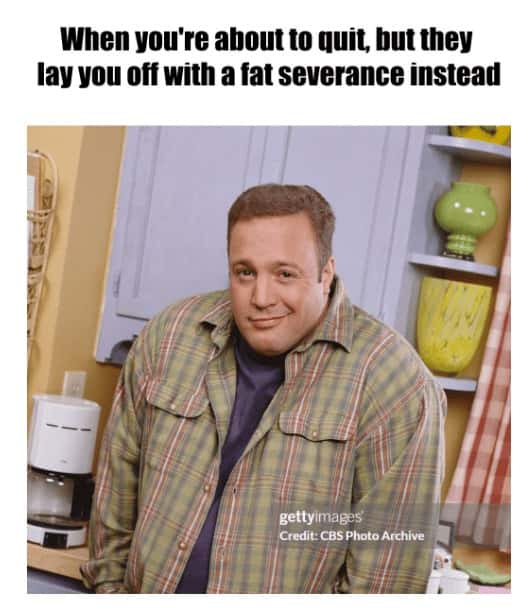 Kevin james smirking meme getting fat severance instead of quitting
