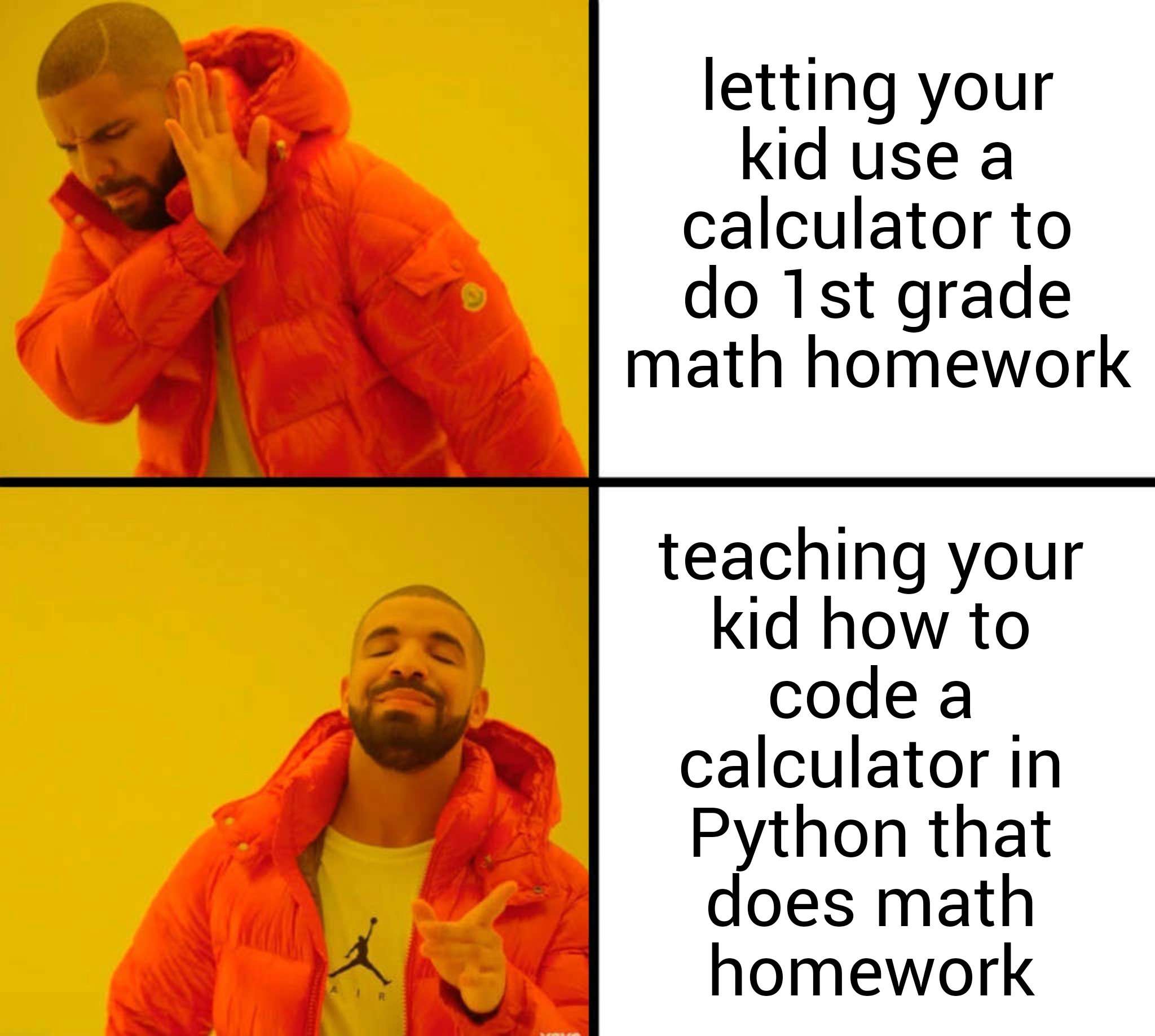 Nah yes drake meme teaching kid Python calculator