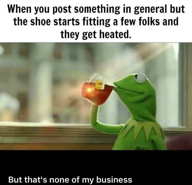 Kermit sipping tea meme unbothered when others get heated