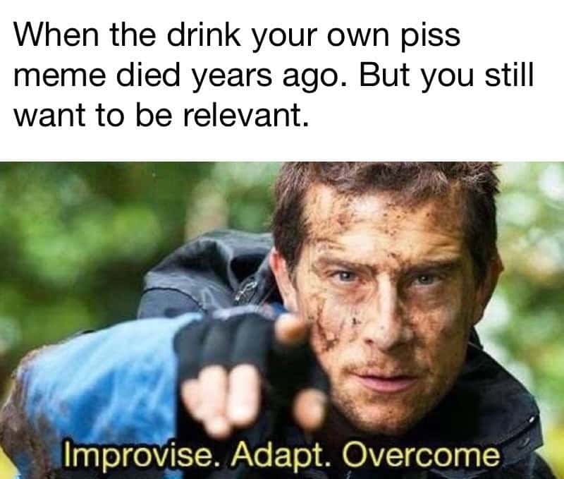Improvise Adapt Overcome meme reviving dead piss joke