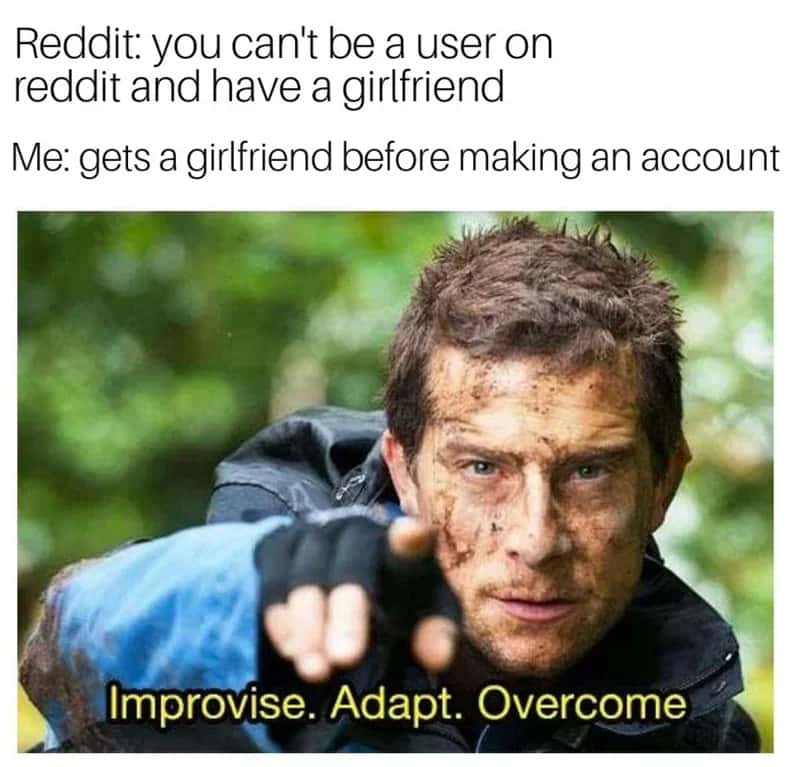 Improvise Adapt Overcome meme gets girlfriend before reddit