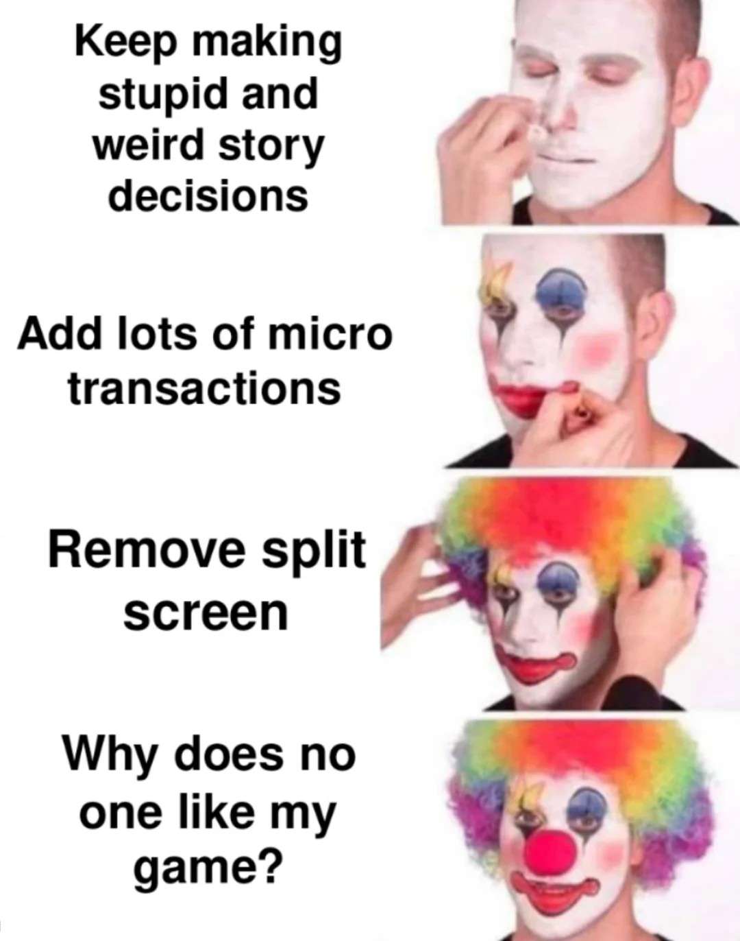 Putting on clown makeup meme ruining game confused no one likes it