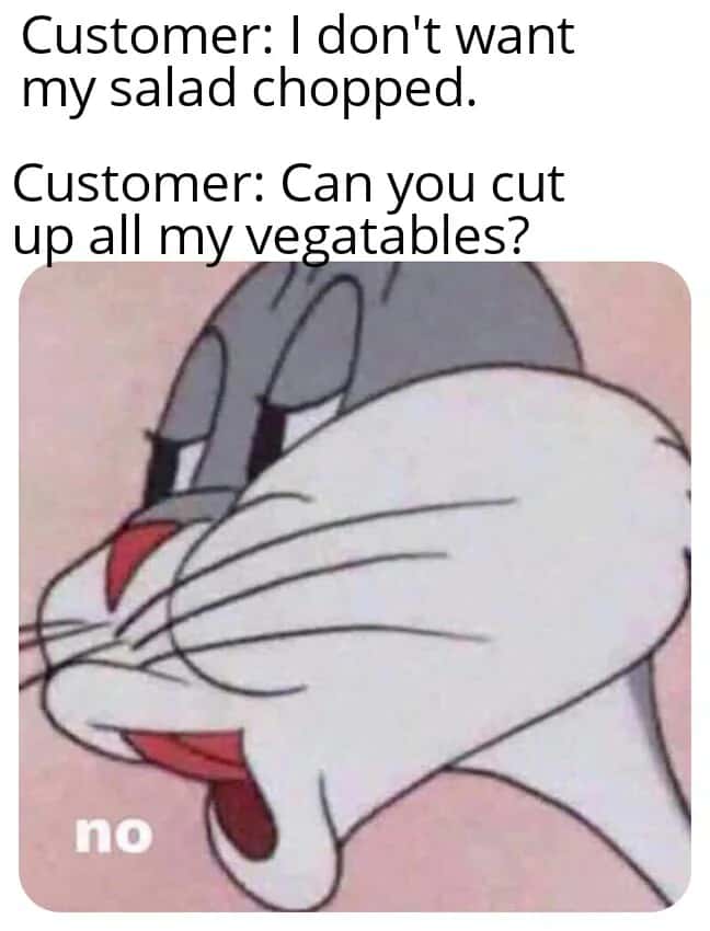 Bugs bunny no meme annoyed by contradictory salad customer requests