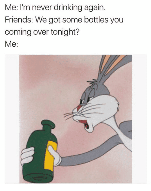 Bugs bunny no meme drinking tonight