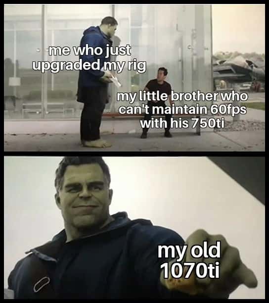 Hulk taco meme upgrading rig gives little brother old 1070ti Hulk taco meme upgrading rig gives little brother old 1070ti