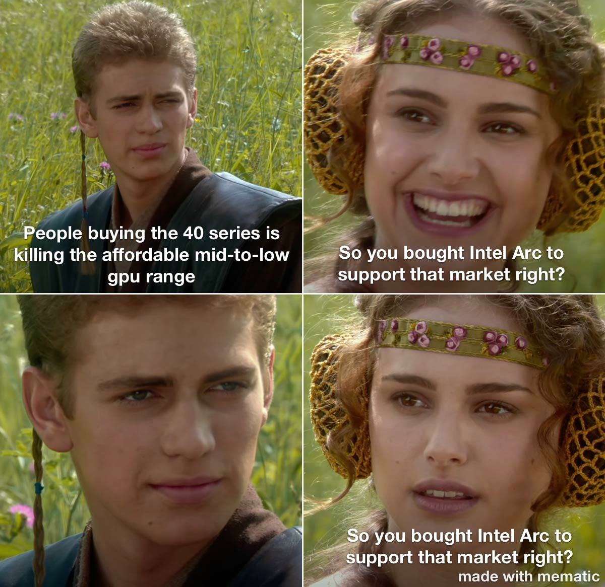Anakin and Padmé meme not buying Intel Arc for gpu market