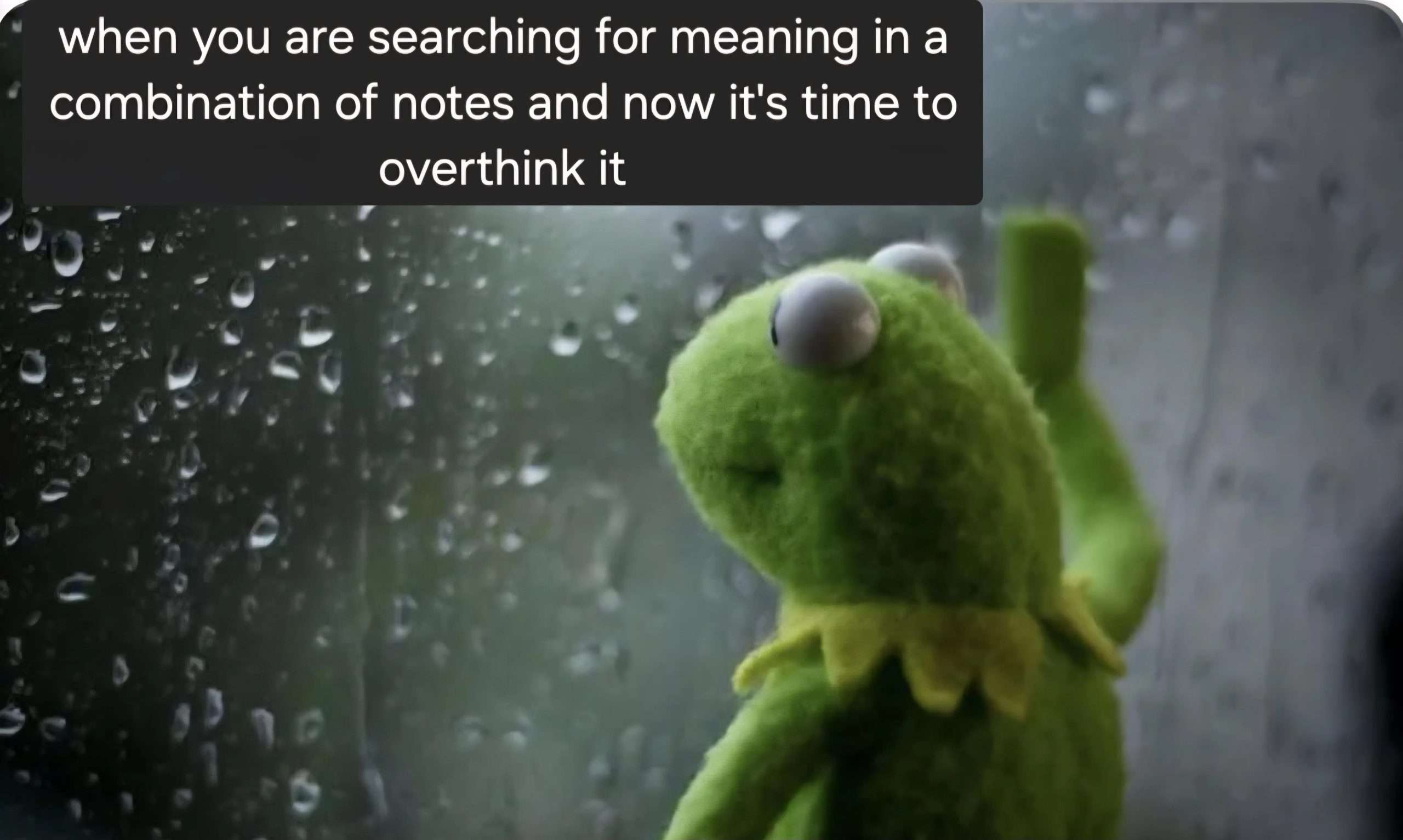 Kermit window meme overthinking note meanings