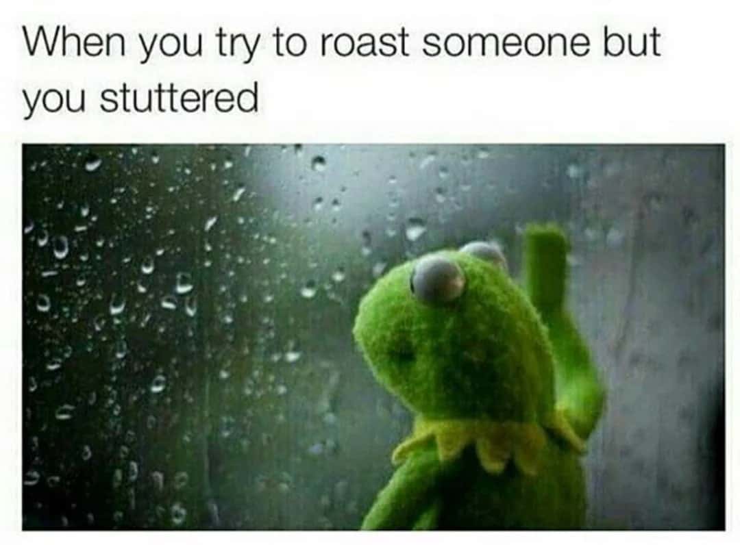Kermit window meme tries to roast someone but stuttered