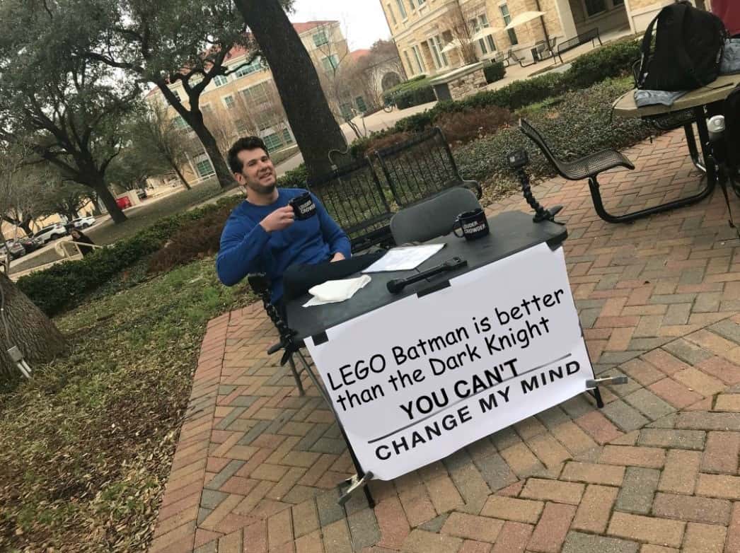 Change my mind meme argues lego batman is better than the dark knight