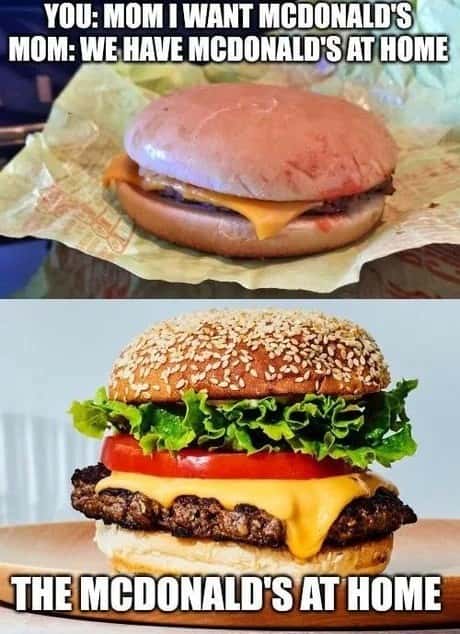 We have mcdonald's at home meme craving fast food
