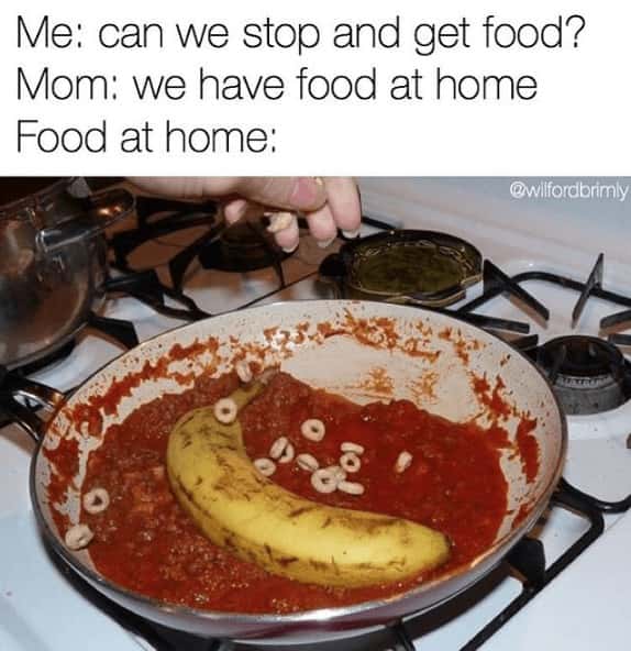 We have food at home meme weird dinner disappointment