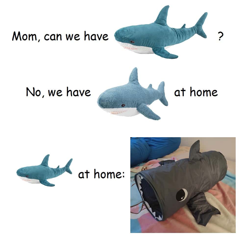 We have shark at home meme mom rejects plush for tunnel