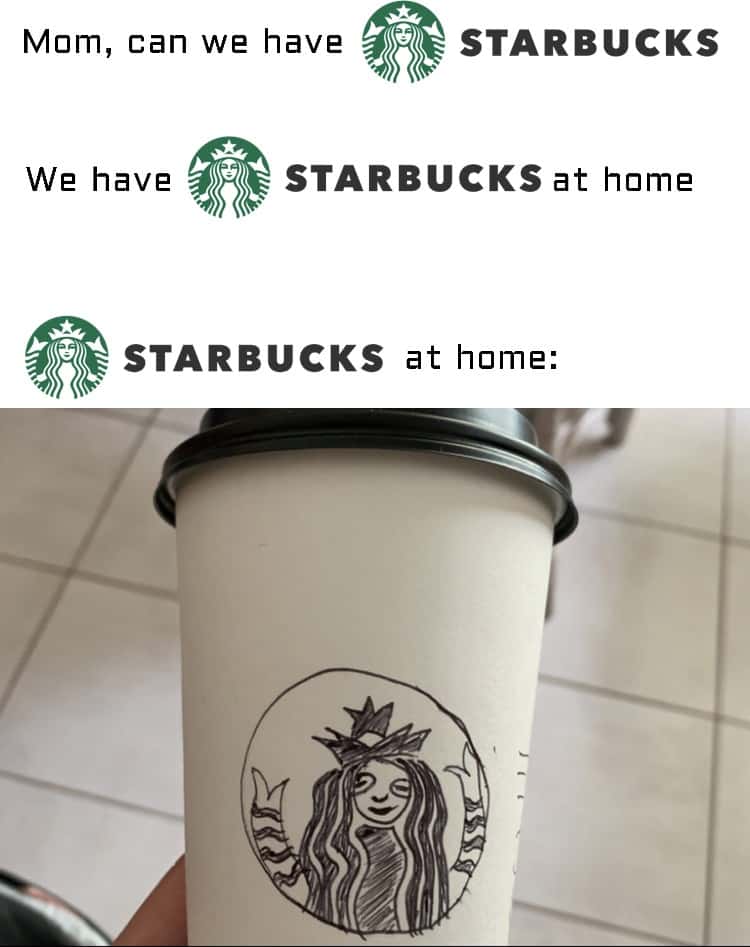 We have Starbucks at home meme mom denies real coffee