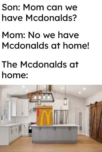 We have mcdonalds at home meme fake fast food kitchen