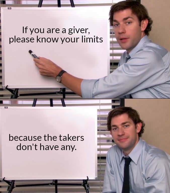 Jim halpert explains meme reminds givers to know their limits because takers do not have any