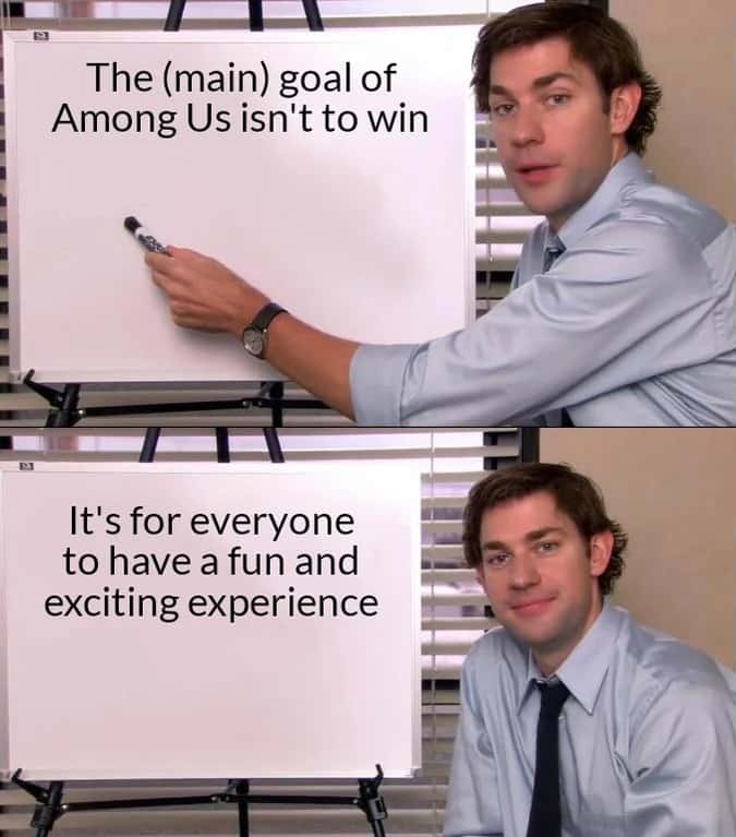 Jim halpert explains meme that the main goal of among us is not to win, to bring fun exciting experience for everyone