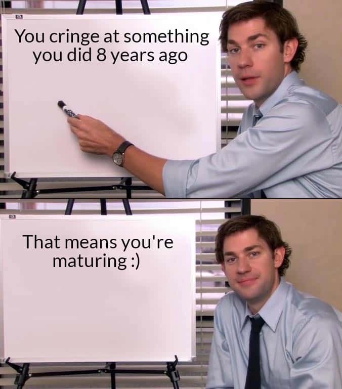 Jim halpert explains meme cringing at your old embarrassing acts 8 years ago means you are maturing