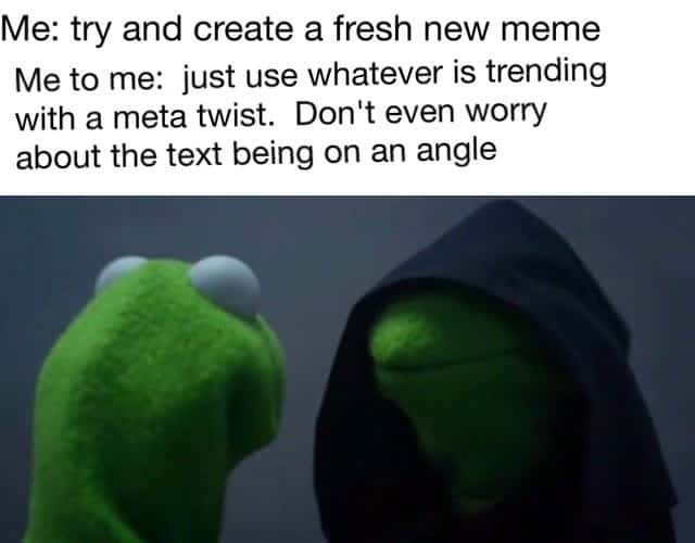 Evil kermit meme using trending meta twist lazily