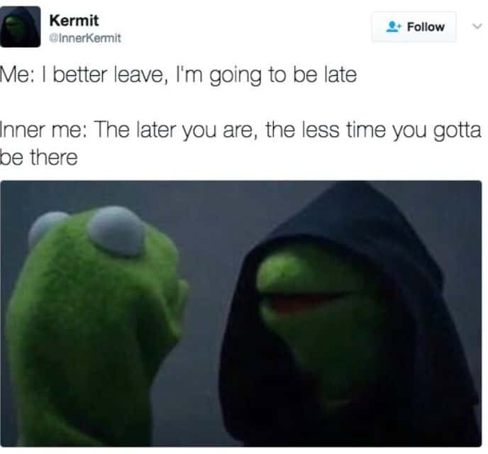 Evil kermit meme leaving late so you spend less time there