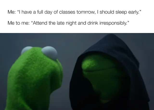 Evil kermit meme attend late night before classes tomorrow