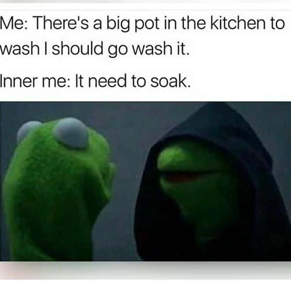 Evil kermit meme avoiding washing pot by letting it soak