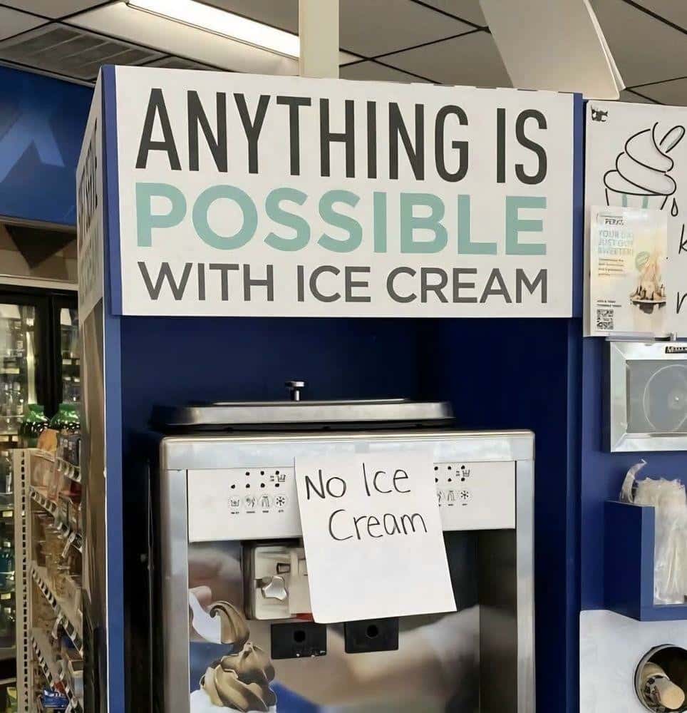 Anything is possible with ice cream - no ice cream