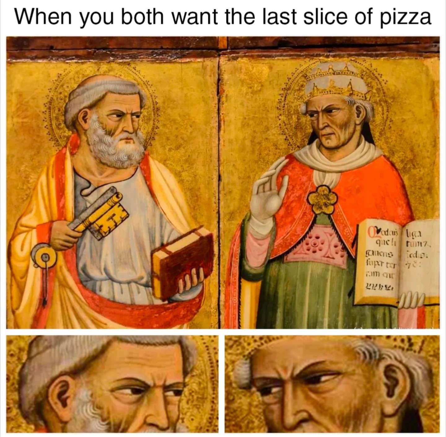 When you both want the last slice of pizza