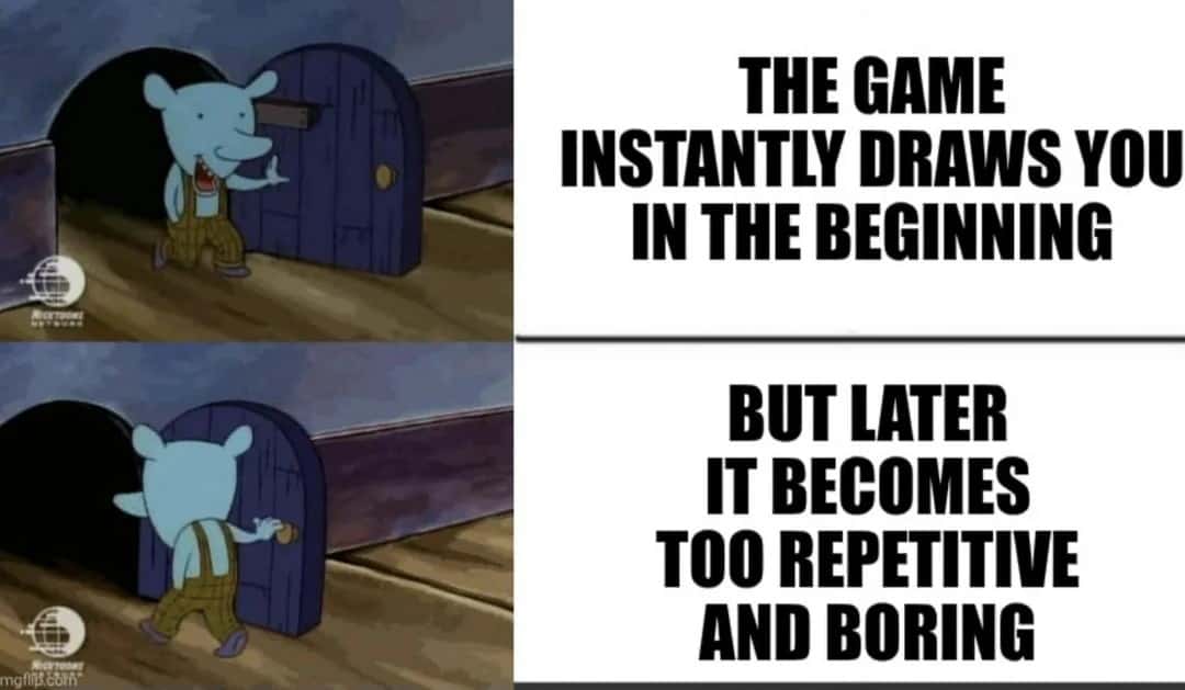 Game Starts Fun But Later Repetitive Boring Meme