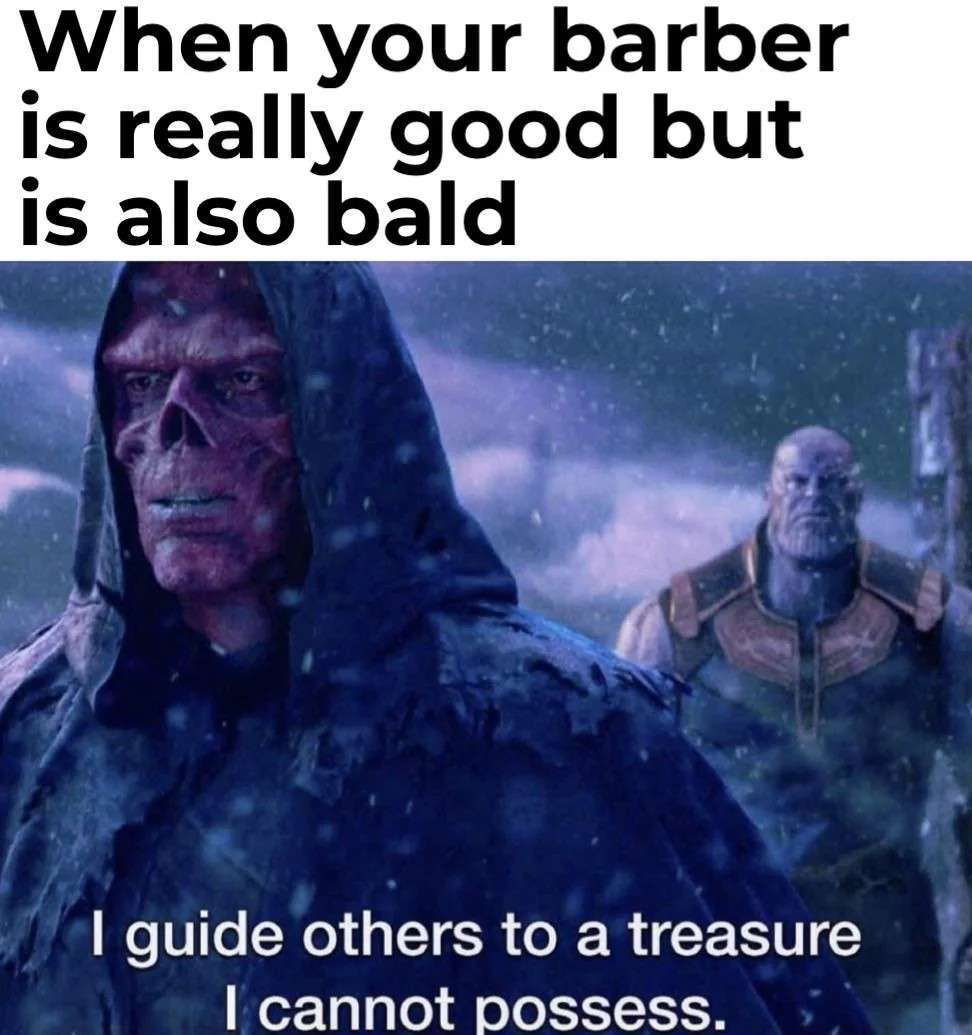 When your barber is really good but is also bald / I guide others to a treasure I cannot possess.
