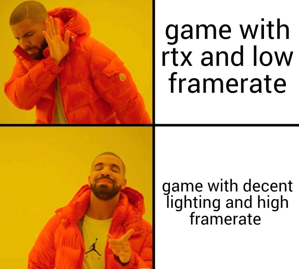 Nah yes drake meme choosing high framerate over RTX