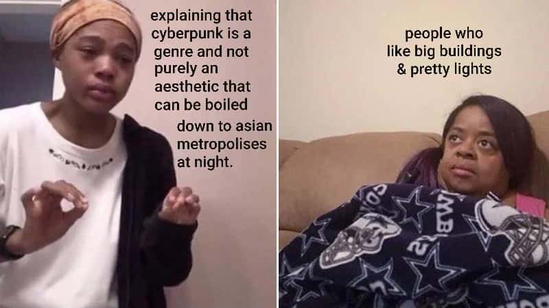 Me Explaining to My Mom: Cyberpunk Genre vs Big Buildings Pretty Lights Meme Me Explaining to My Mom: Cyberpunk Genre vs Big Buildings Pretty Lights Meme